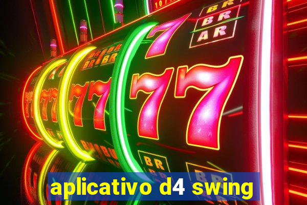 aplicativo d4 swing